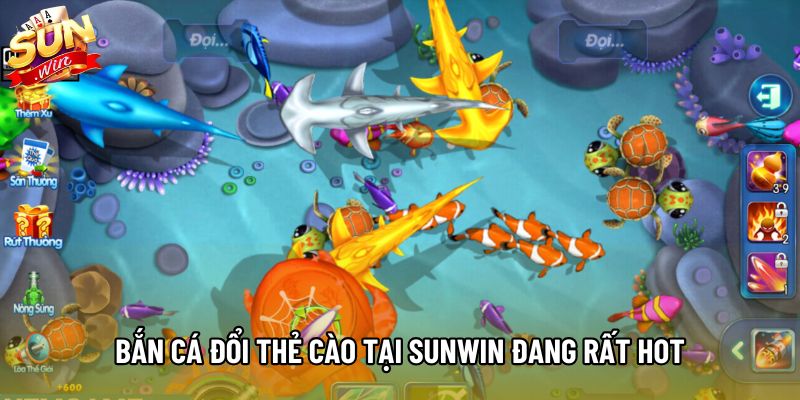 Bắn cá đổi thẻ cào tại Sunwin đang rất hot Bắn cá đổi thẻ cào tại Sunwin đang rất hot