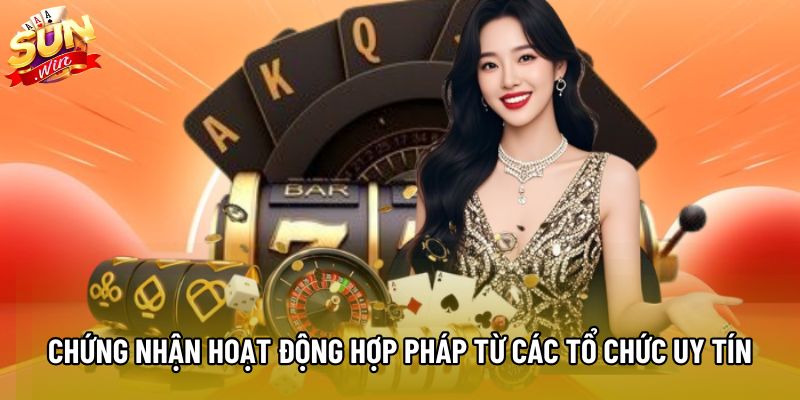 Chứng nhận hoạt động hợp pháp từ các tổ chức uy tín Chứng nhận hoạt động hợp pháp từ các tổ chức uy tín