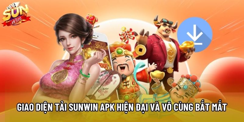 Giao diện tải Sunwin APK hiện đại và vô cùng bắt mắt Giao diện tải Sunwin APK hiện đại và vô cùng bắt mắt