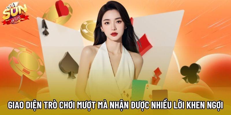 Giao diện trò chơi mượt mà nhận được nhiều lời khen ngợi Giao diện trò chơi mượt mà nhận được nhiều lời khen ngợi