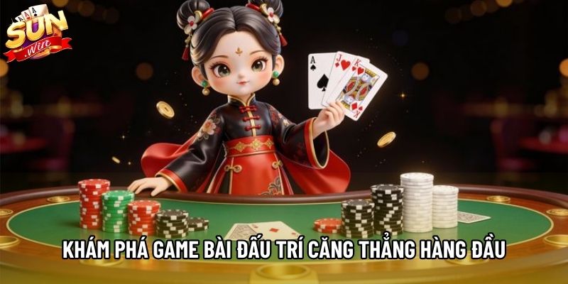 Khám phá game bài đấu trí căng thẳng hàng đầu Khám phá game bài đấu trí căng thẳng hàng đầu