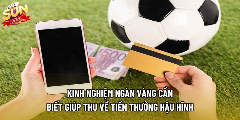 Kinh nghiệm ngàn vàng cần biết giúp thu về tiền thưởng hậu hĩnh Kinh nghiệm ngàn vàng cần biết giúp thu về tiền thưởng hậu hĩnh