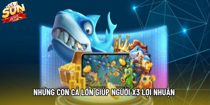 Những con cá lớn giúp người X3 lợi nhuận Những con cá lớn giúp người X3 lợi nhuận