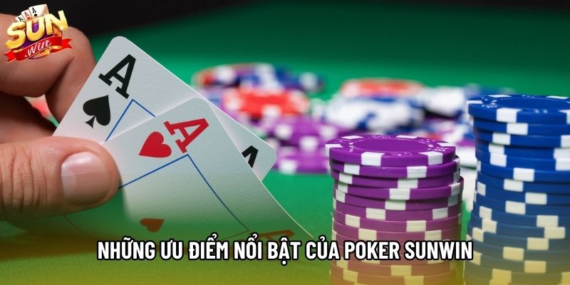 Những ưu điểm nổi bật của Poker Sunwin Những ưu điểm nổi bật của Poker Sunwin