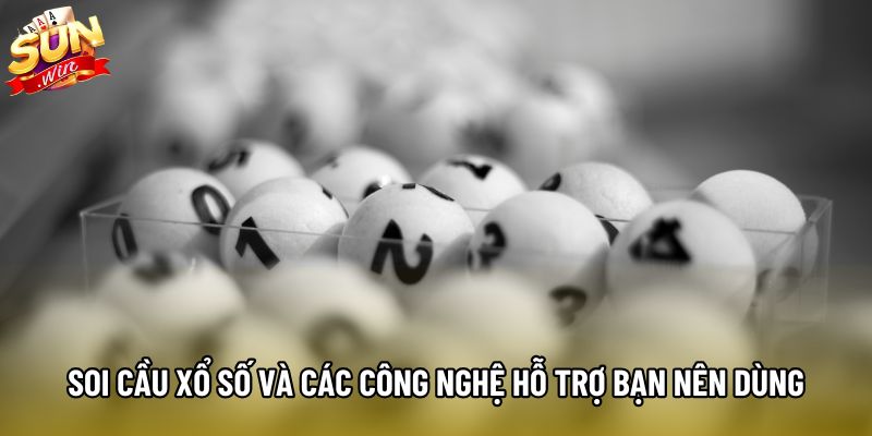 Soi cầu xổ số và các công nghệ hỗ trợ bạn nên dùng Soi cầu xổ số và các công nghệ hỗ trợ bạn nên dùng