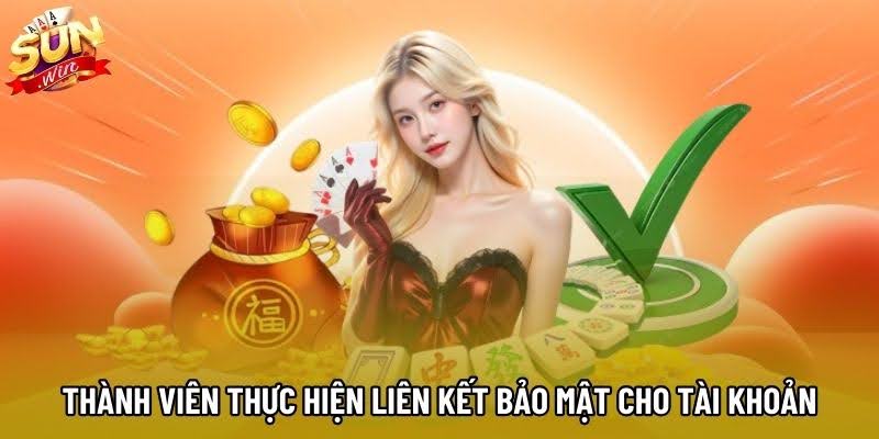 Thành viên thực hiện liên kết bảo mật cho tài khoản Thành viên thực hiện liên kết bảo mật cho tài khoản