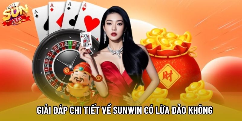 Giải đáp chi tiết về Sunwin có lừa đảo không Giải đáp chi tiết về Sunwin có lừa đảo không