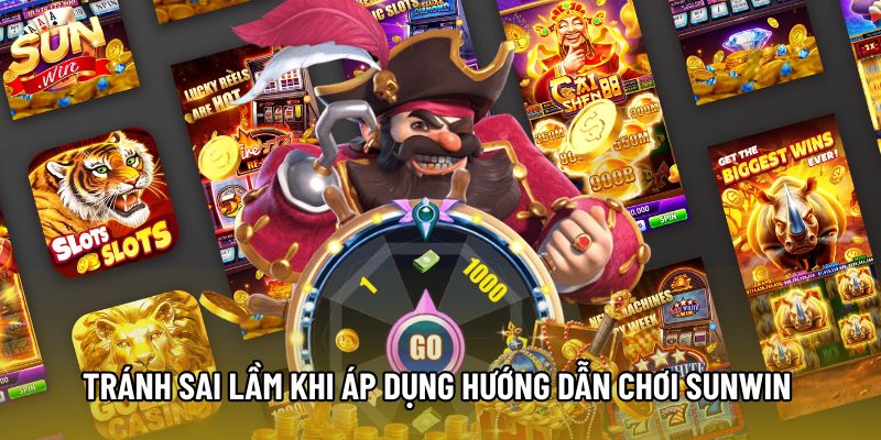 Tránh sai lầm khi áp dụng hướng dẫn chơi Sunwin cho người mới Tránh sai lầm khi áp dụng hướng dẫn chơi Sunwin cho người mới